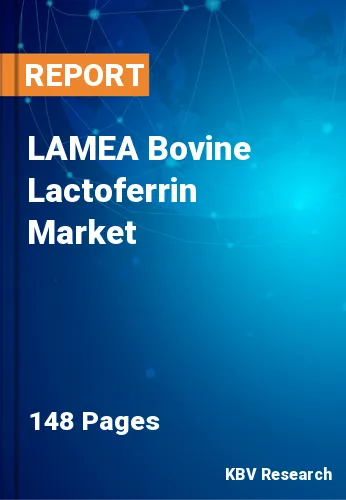 LAMEA Bovine Lactoferrin Market Size, Share & Report | 2030