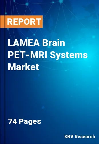LAMEA Brain PET-MRI Systems Market