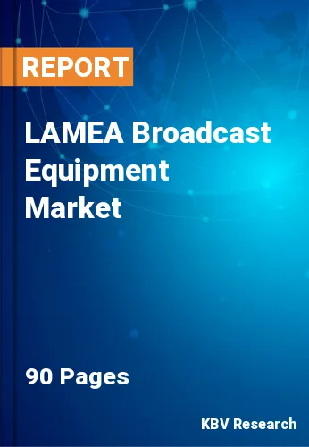 LAMEA Broadcast Equipment Market Size, Share & Trends, 2027