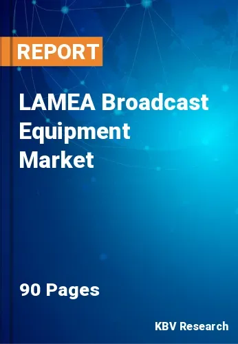 LAMEA Broadcast Equipment Market Size, Share & Trends, 2027