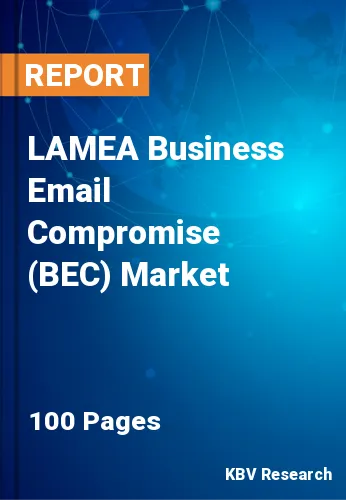 LAMEA Business Email Compromise (BEC) Market