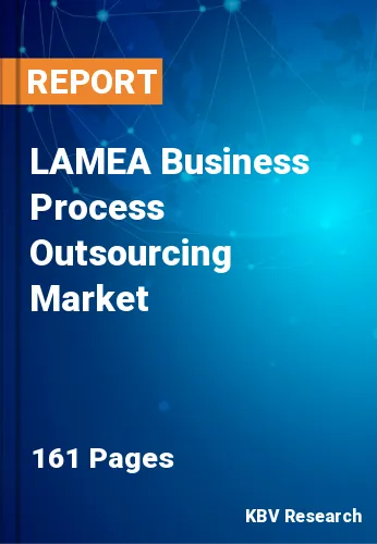 LAMEA Business Process Outsourcing Market Size | 2030