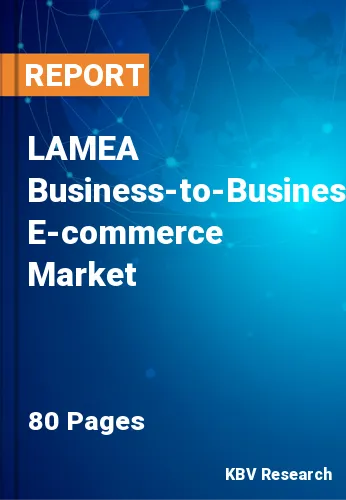 LAMEA Business-to-Business E-commerce Market Size, 2027