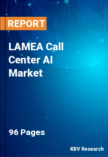 LAMEA Call Center AI Market Size, Share & Analysis to 2027