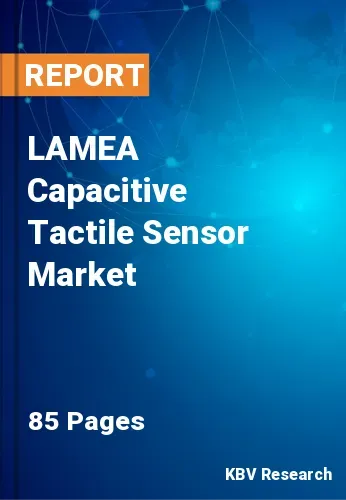LAMEA Capacitive Tactile Sensor Market Size & Share to 2028