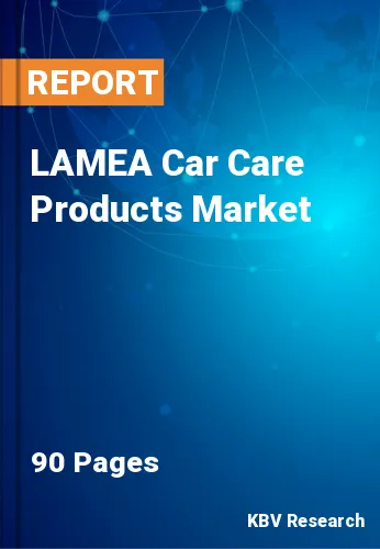 LAMEA Car Care Products Market Size, Share & Trends to 2028