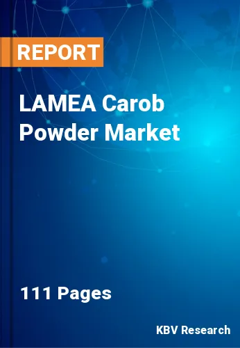 LAMEA Carob Powder Market Size, Share & Report | 2030