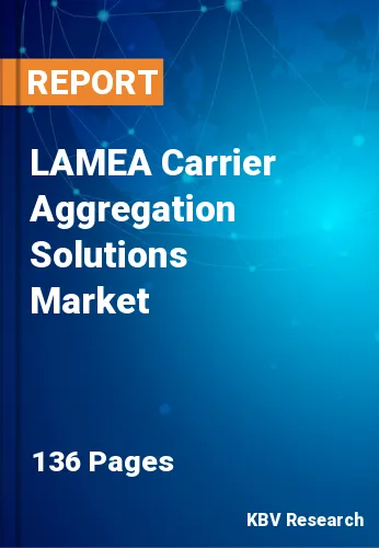 LAMEA Carrier Aggregation Solutions Market