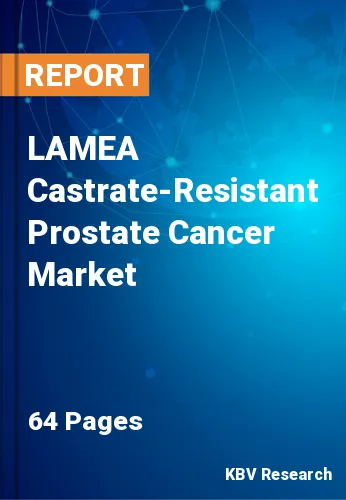 LAMEA Castrate-Resistant Prostate Cancer Market Size by 2026