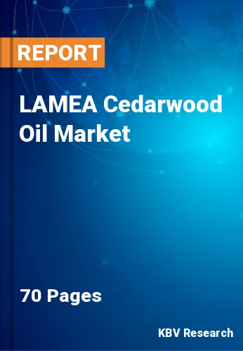 LAMEA Cedarwood Oil Market Size, Share & Growth by 2022-2028
