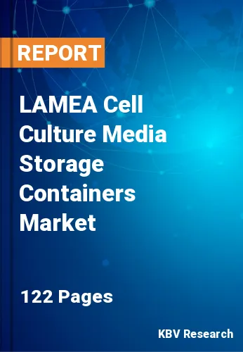 LAMEA Cell Culture Media Storage Containers Market Size, 2030
