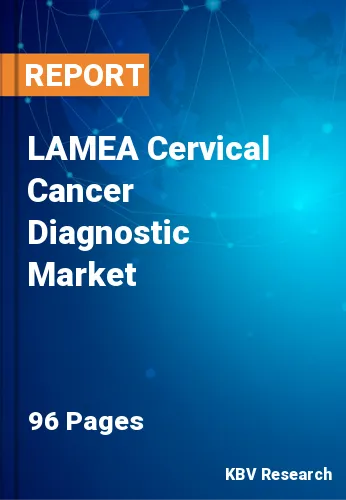 LAMEA Cervical Cancer Diagnostic Market Size, Growth, 2029