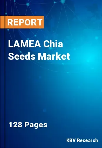 LAMEA Chia Seeds Market Size, Share & Forecast | 2031