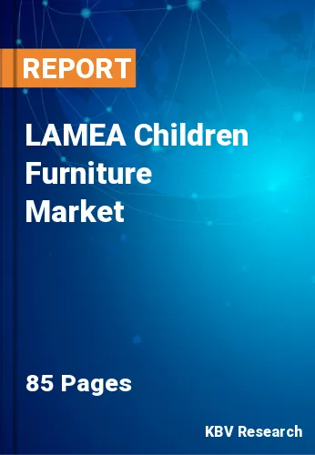LAMEA Children Furniture Market