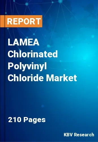 LAMEA Chlorinated Polyvinyl Chloride Market Size | 2031
