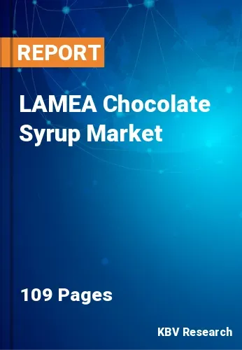 LAMEA Chocolate Syrup Market Size, Share & Forecast, 2031