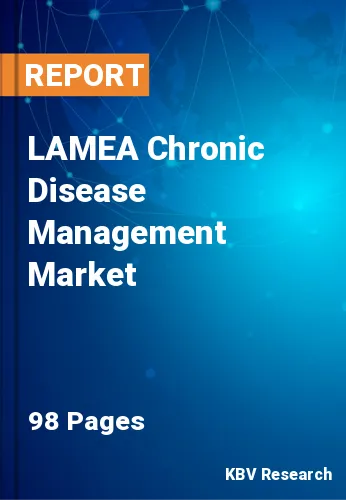 LAMEA Chronic Disease Management Market Size to 2022-2028
