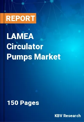 LAMEA Circulator Pumps Market Size, Share & Forecast, 2030