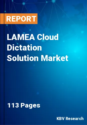 LAMEA Cloud Dictation Solution Market