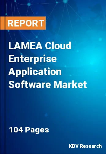 LAMEA Cloud Enterprise Application Software Market Size, Analysis, Growth