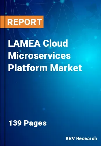 LAMEA Cloud Microservices Platform Market Size Report 2029