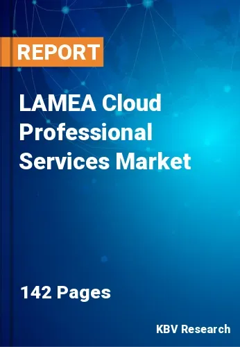 LAMEA Cloud Professional Services Market Size Report to 2027