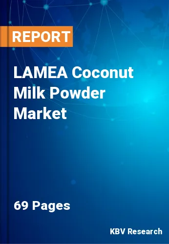 LAMEA Coconut Milk Powder Market Size & Analysis 2020-2026