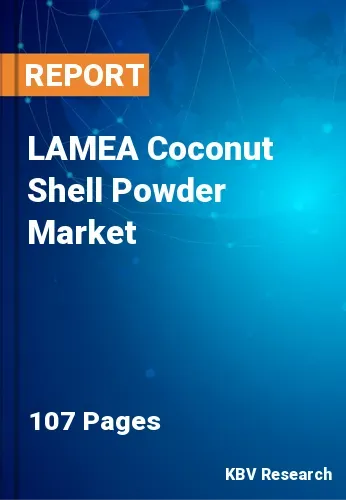LAMEA Coconut Shell Powder Market Size & Forecast to 2030