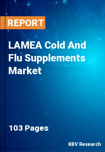 LAMEA Cold And Flu Supplements Market Size & Share, 2030