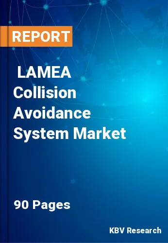  LAMEA Collision Avoidance System Market Size, Analysis, Growth