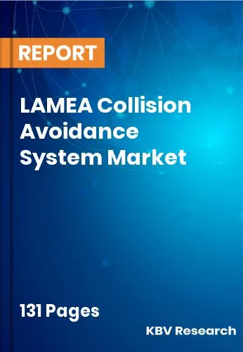 LAMEA Collision Avoidance System Market Size | Growth 2031