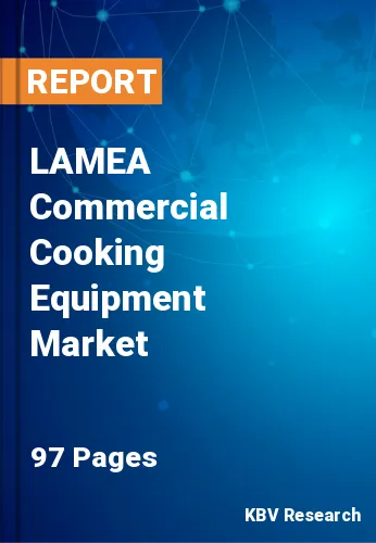 LAMEA Commercial Cooking Equipment Market Size 2020-2026