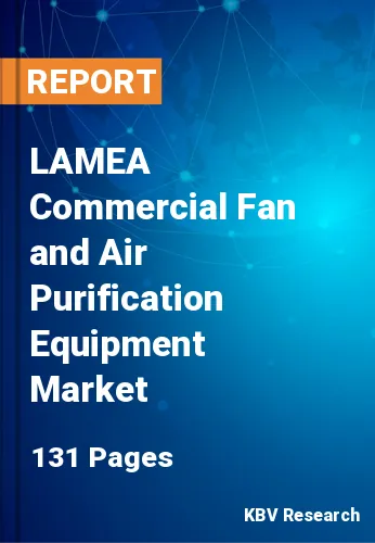 LAMEA Commercial Fan and Air Purification Equipment Market