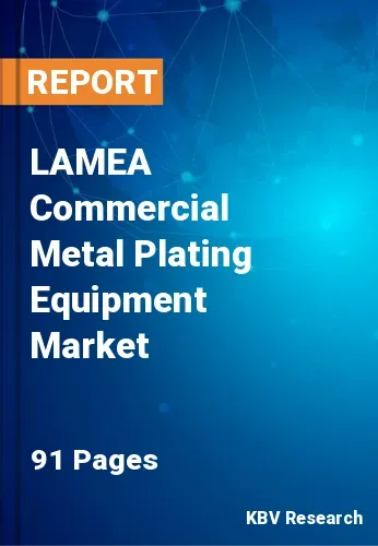 LAMEA Commercial Metal Plating Equipment Market Size | 2031