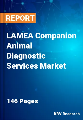 LAMEA Companion Animal Diagnostic Services Market Size to 2030