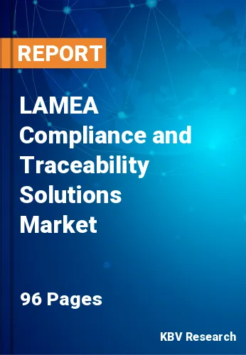 LAMEA Compliance and Traceability Solutions Market Size, 2028
