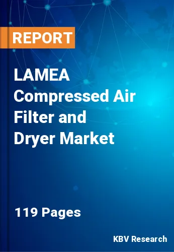 LAMEA Compressed Air Filter and Dryer Market Size to 2027