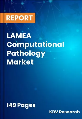 LAMEA Computational Pathology Market Size, Share by 2032