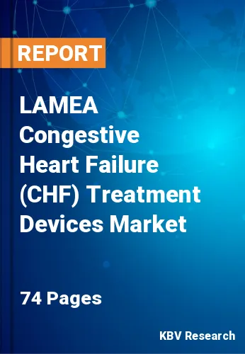 LAMEA Congestive Heart Failure (CHF) Treatment Devices Market Size, 2028