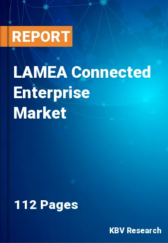 LAMEA Connected Enterprise Market Size & Share to 2021-2027