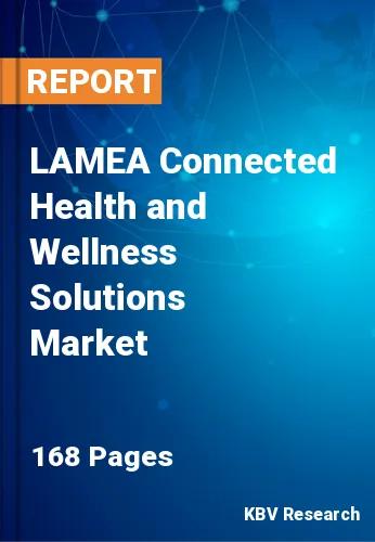 LAMEA Connected Health and Wellness Solutions Market