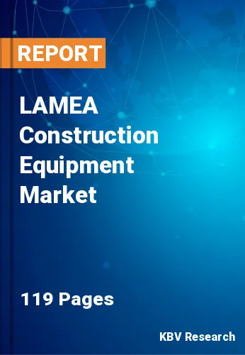 LAMEA Construction Equipment Market Size & Share by 2027