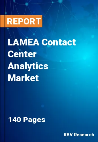 LAMEA Contact Center Analytics Market Size, Share & to 2028