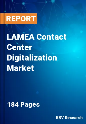 LAMEA Contact Center Digitalization Market Size | Share 2031