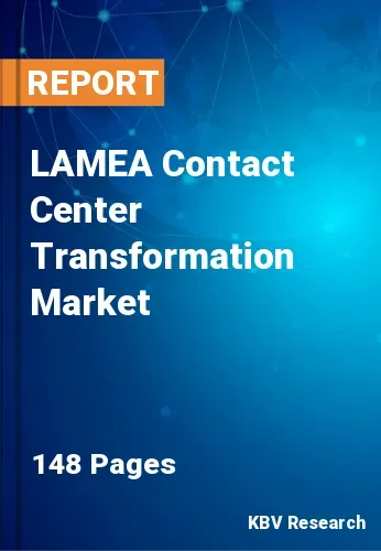 LAMEA Contact Center Transformation Market Size & Top Market Players 2026
