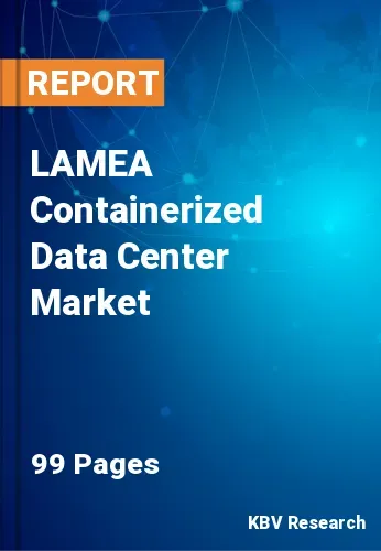 LAMEA Containerized Data Center Market Size Report 2022-2028