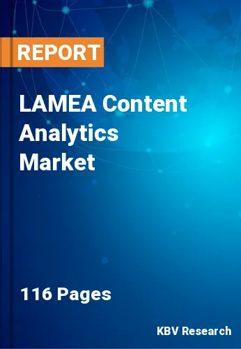LAMEA Content Analytics Market Size, Share & Trends to 2028