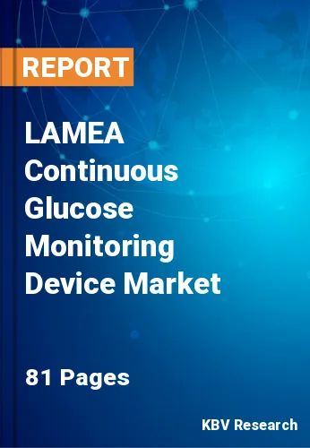 LAMEA Continuous Glucose Monitoring Device Market Size & Share by 2026