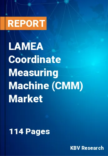 LAMEA Coordinate Measuring Machine (CMM) Market