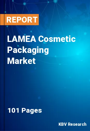 LAMEA Cosmetic Packaging Market Size & Share to 2022-2028